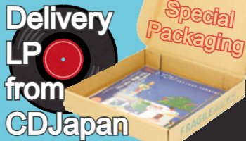 CDJapan's Advantage of Delivery and Packaging of LP